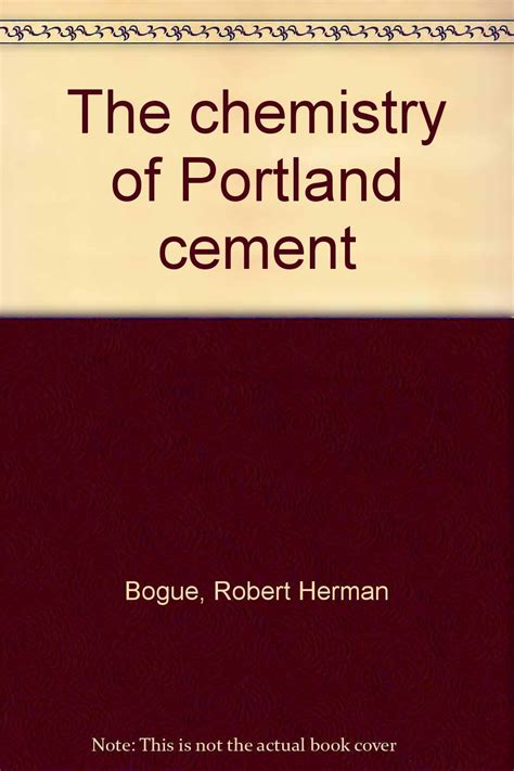 the chemistry of portland cement robert herman bogue book buy|THE CHEMISTRY OF PORTLAND CEMENT by Bogue, Robert Herman .